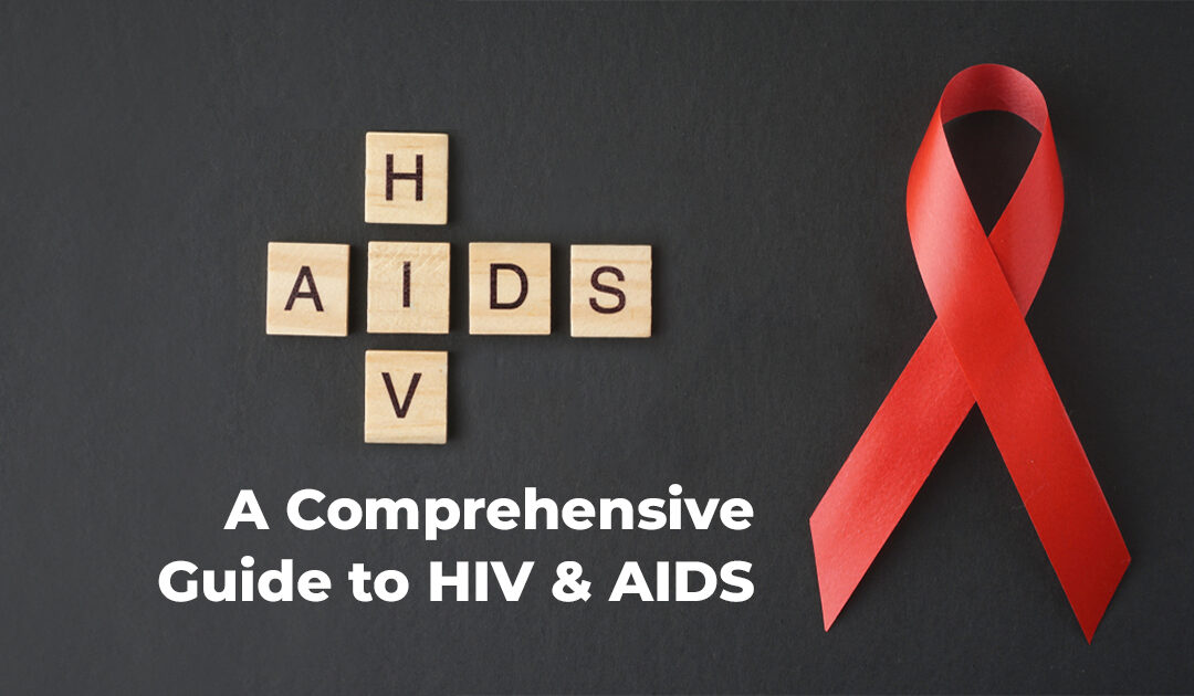  A Comprehensive Guide to HIV & AIDS