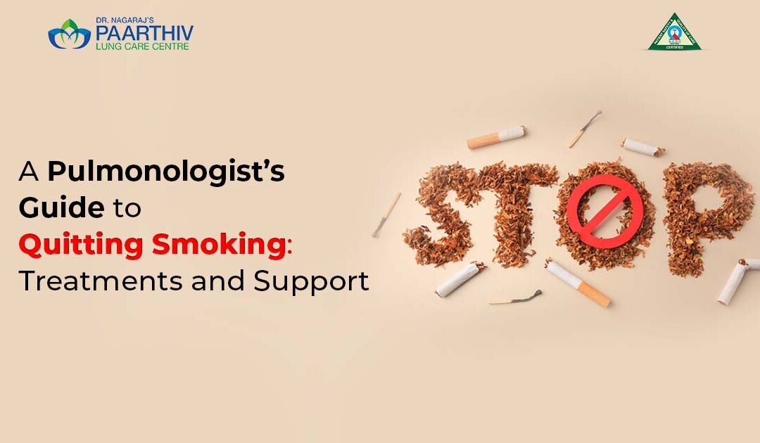 A Pulmonologist’s Guide to Quitting Smoking: Treatments and Support