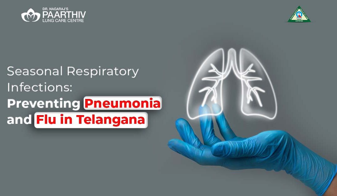 Seasonal Respiratory Infections: Preventing Pneumonia and Flu in Telangana