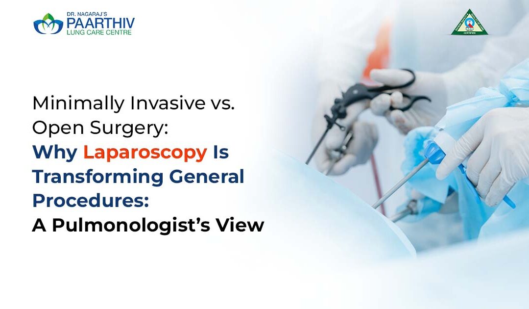 Minimally Invasive vs. Open Surgery: Why Laparoscopy Is Transforming General Procedures: A Pulmonologist’s View